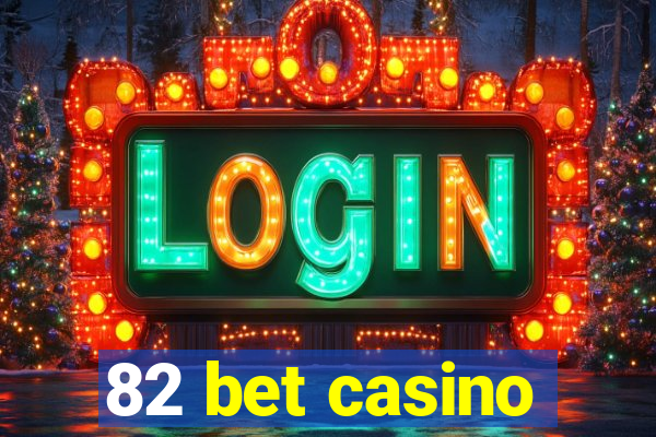 82 bet casino